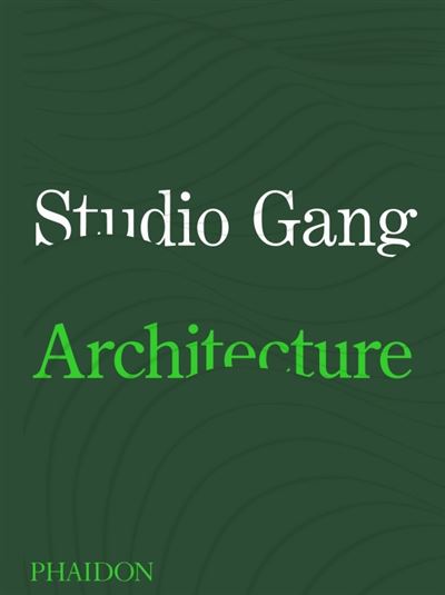 Studio gang architecture -  Studio Gang - relié