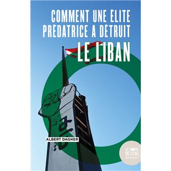 Comment une élite prédatrice a détruit le Liban