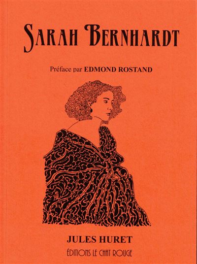 Sarah Bernhardt broché Jules Huret, Edmond Rostand Achat Livre fnac