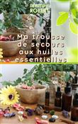 Ma trousse de secours aux huiles essentielles