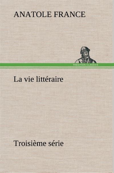 La vie littéraire Troisième série - Anatole France - broché