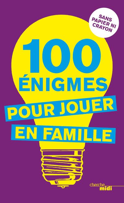 100 enigmes pour jouer en famille