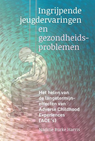 Ingrijpende jeugdervaringen en gezondheidsproblemen