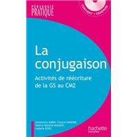 La conjugaison - Activités de réécriture de la GS au CM2 - Avec cédérom