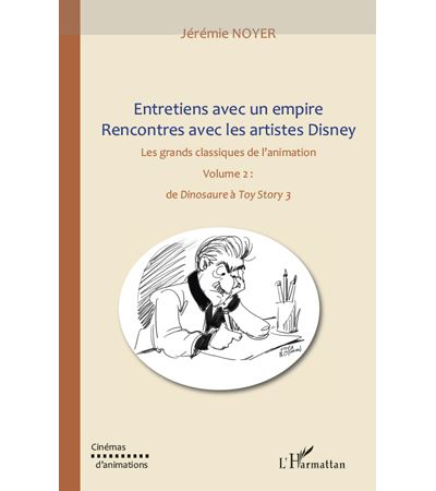 Entretiens avec un Empire : Rencontres avec les artistes Disney - Jérémie Noyer - broché