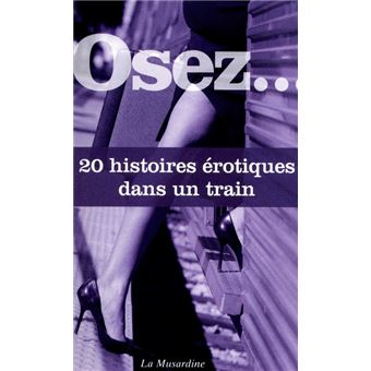 Collectif - Osez 20 histoires erotiques dans un train