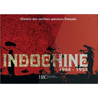 Indochine 1944-1954 Histoire Des Services Spéciaux Français - Relié ...