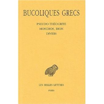 Bucoliques grecs. Tome II : Pseudo-Théocrite, Moschos, Bion, divers