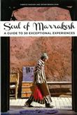 Soul of Marrakech - a guide to 30 exceptional experiences