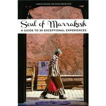 Soul of Marrakech - a guide to 30 exceptional experiences