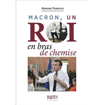 Macron un roi en bras de chemise