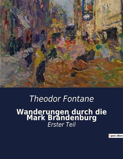 Wanderungen durch die Mark Brandenburg Erster Teil - broché - Theodor