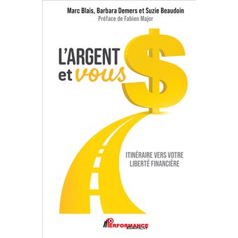 L'argent et vous - Itinéraire vers votre liberté financière