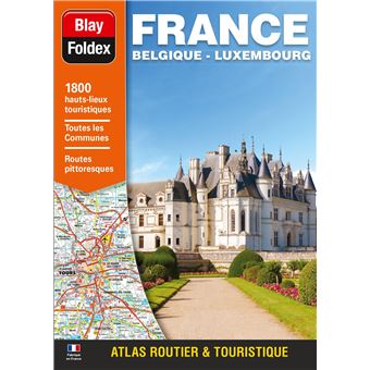 Atlas Routier France Belgique Luxembourg Luxe Edition Luxe Broche Blay Foldex Achat Livre Fnac
