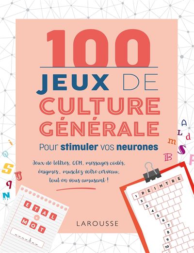 100 Jeux de culture générale pour stimuler vos neurones