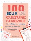 100 Jeux de culture générale pour stimuler vos neurones