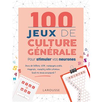 100 Jeux de culture générale pour stimuler vos neurones