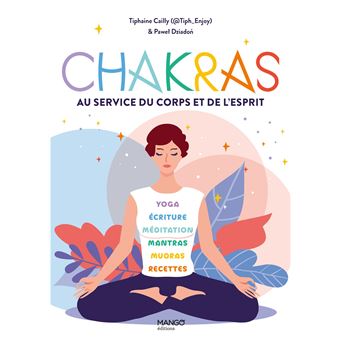 Chakras. Au service du corps et de l'esprit