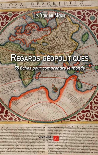 Regards géopolitiques, 55 fiches pour comprendre le monde
