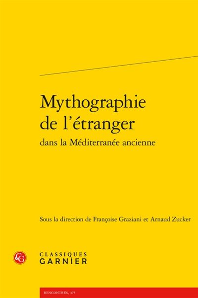Mythographie de l'etranger dans la mediterranee ancienne