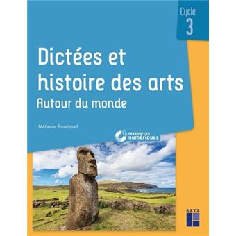 Dictees Et Histoire Des Arts Cycle 3 Autour Du Monde Ressources Numeriques Ress Broche Melanie Pouessel Achat Livre Fnac