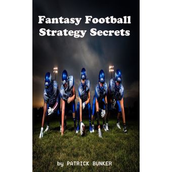 Fantasy Football Strategy Secrets by Patrick Bunker - Ebook