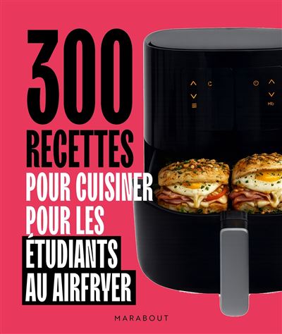 300 recettes au airfryer pour les étudiants