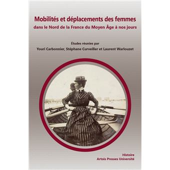 Mobilités et déplacements des femmes dans le Nord de la France du Moyen Âge à nos jours