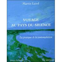 Voyage au pays du silence - La pratique de la contemplation