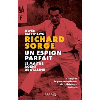 Richard Sorge, un espion parfait - Le maître agent de Staline