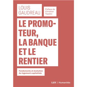Le promoteur, la banque et le rentier - Fondements et évolution du logement capitaliste