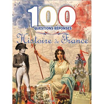 Histoire de France - 100 questions réponses