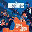 Les incognitos - Super espion
