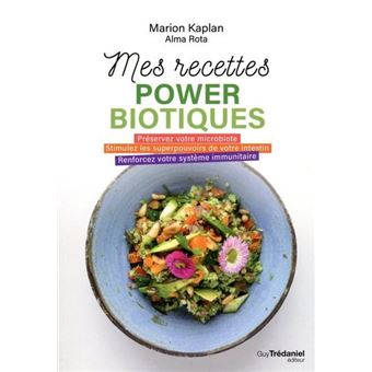 Mes recettes powerbiotiques - Préservez votre microbiote - Stimulez les superpouvois