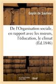 De l'Organisation sociale, en rapport avec les moeurs, l'éducation, le climat, le gouvernement