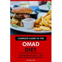 Complete Guide to the OMAD Diet: A Beginners Guide & 7-Day Meal Plan for Weight Loss