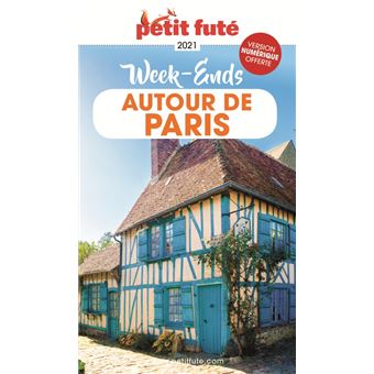 Guide Week-ends autour de Paris 2021 Petit Futé
