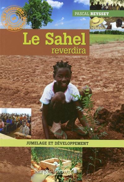 Le Sahel reverdira - Jumelage et développement - Pascal Reysset - broché