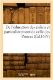 De l'éducation des enfans et particulièrement de celle des Princes