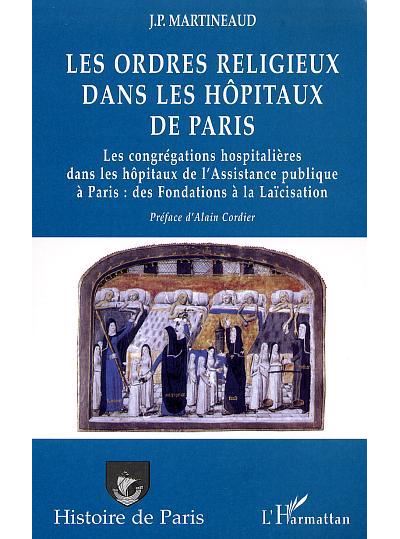 Les ordres religieux dans les hôpitaux de paris - Jean-Paul Martineaud - broché