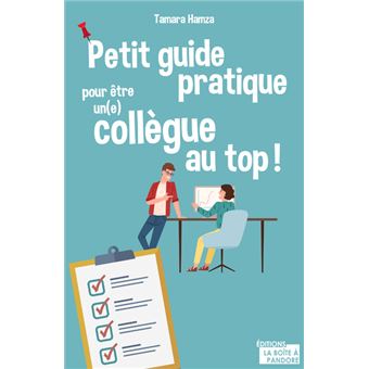 Petit guide pratique pour être un(e) collègue au top ! - broché - Tamara  Hamza - Achat Livre ou ebook