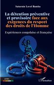 La détention préventive et provisoire face aux exigences du respect des droits de l'Homme