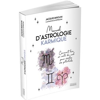 Manuel d'astrologie karmique - Comment lire sa carte du ciel pour révéler ses potentiels