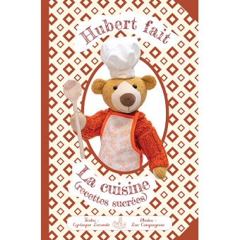 Hubert fait la cuisine : recettes sucrées