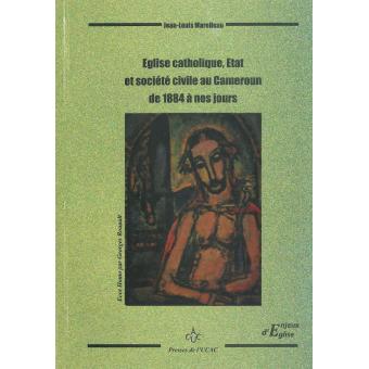 Eglise catholique, Etat et société civile au Cameroun de 1884 à nos jours