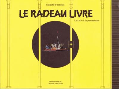 Radeau livre (Le) La Loire a la paresseuse - Collectif - La 