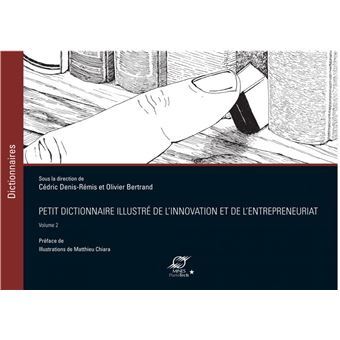 Petit dictionnaire illustré de l'Innovation et de l'Entrepreneuriat