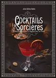Cocktails de Sorcières - 70 boissons saisonnières & magiques pour vos rituels