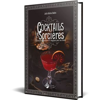 Cocktails de Sorcières - 70 boissons saisonnières & magiques pour vos rituels