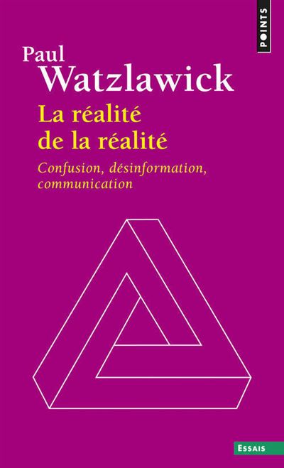 La Réalité de la réalité ((réédition)) - Poche - Paul Watzlawick, Livre tous les livres à la Fnac